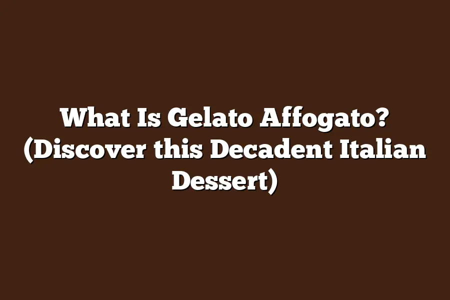 What Is Gelato Affogato? (Discover this Decadent Italian Dessert)