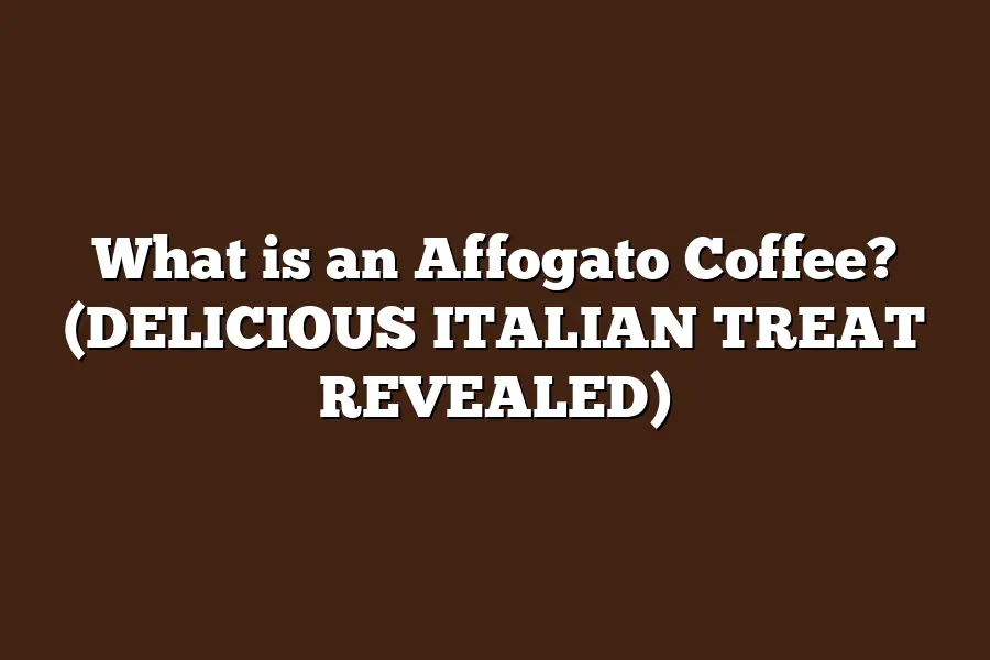 What is an Affogato Coffee? (DELICIOUS ITALIAN TREAT REVEALED)