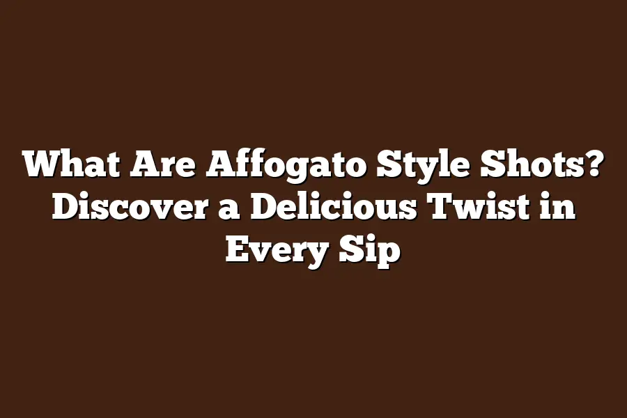 What Are Affogato Style Shots? Discover a Delicious Twist in Every Sip